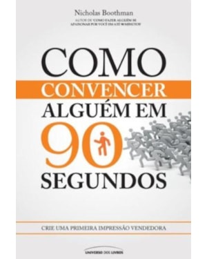 COMO CONVENCER ALGUÉM EM 90 SEGUNDOS: CRIE UMA PRIMEIRA IMPRESSÃO VENDEDORA