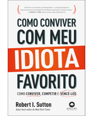 Como conviver com meu idiota favorito: como conviver, competir e vencê-los