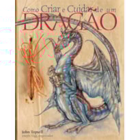 COMO CRIAR E CUIDAR DE UM DRAGÃO