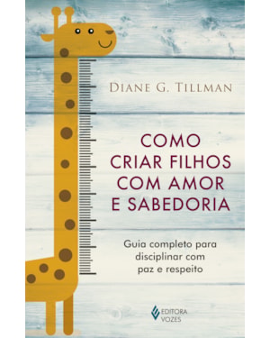 COMO CRIAR FILHOS COM AMOR E SABEDORIA: GUIA COMPLETO PARA DISCIPLINAR COM PAZ E RESPEITO