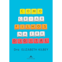 COMO CRIAR FILHOS NA ERA DIGITAL