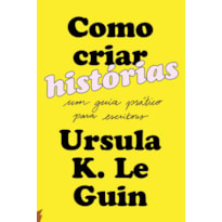 Como criar histórias: um guia prático para escritores