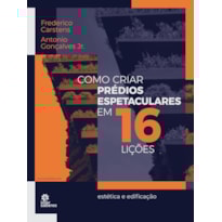 COMO CRIAR PRÉDIOS ESPETACULARES EM 16 LIÇÕES:: ESTÉTICA E EDIFICAÇÃO