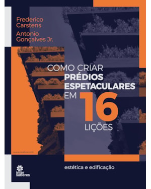 COMO CRIAR PRÉDIOS ESPETACULARES EM 16 LIÇÕES:: ESTÉTICA E EDIFICAÇÃO