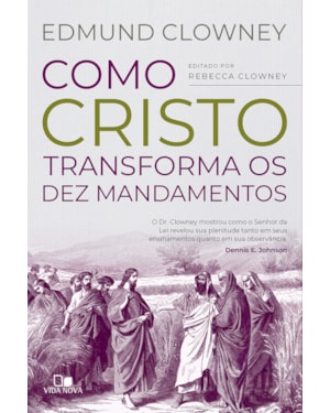 Como Cristo transforma os Dez Mandamentos
