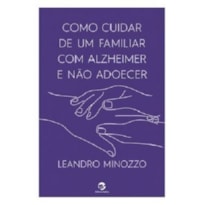 Como cuidar de um familiar com Alzheimer e não adoecer