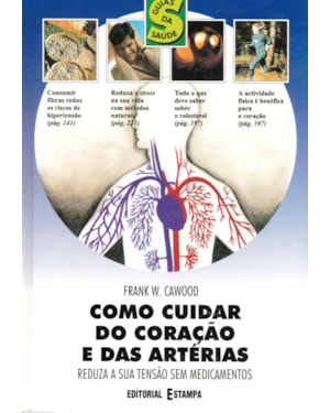 COMO CUIDAR DO CORACAO E DAS ARTÉRIAS - REDUZA A SUA TENSÃO SEM MEDICAMENTOS
