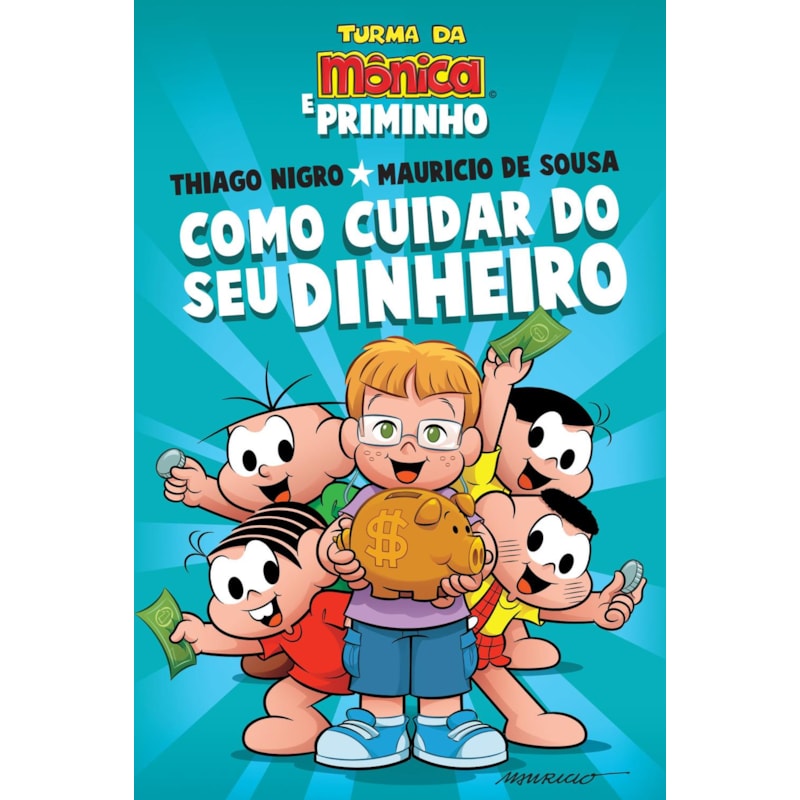 COMO CUIDAR DO SEU DINHEIRO - DICAS PARA AS CRIANÇAS DE THIAGO NIGRO, O PRIMO RICO, COM A TURMA DA MÔNICA