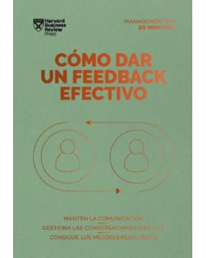 Cómo dar un feedback efectivo (giving effective feedback spanish edition)