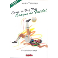 COMO DE FAZ UM CRAQUE DE FUTEBOL - O CAMINHO E AQUI