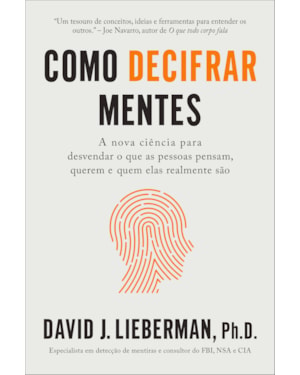 COMO DECIFRAR MENTES: A NOVA CIÊNCIA PARA DESVENDAR O QUE AS PESSOAS PENSAM, QUEREM E QUEM ELAS REALMENTE SÃO