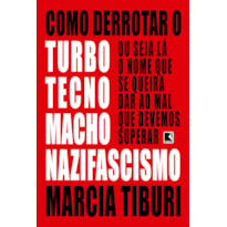 COMO DERROTAR O TURBOTECNOMACHONAZIFASCISMO