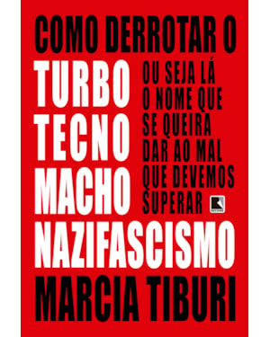 COMO DERROTAR O TURBOTECNOMACHONAZIFASCISMO