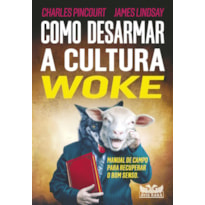 COMO DESARMAR A CULTURA WOKE