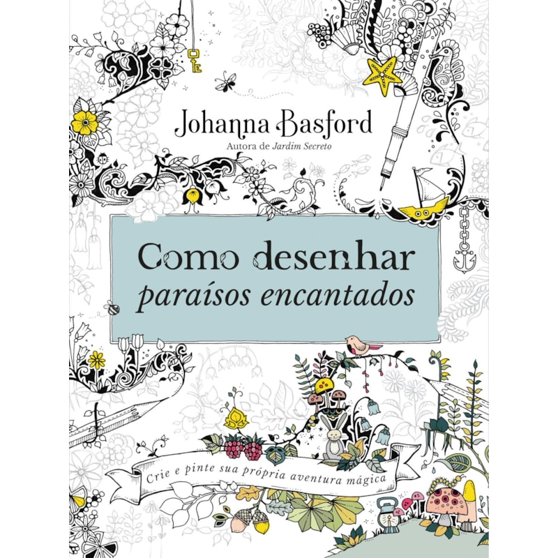 COMO DESENHAR PARAÍSOS ENCANTADOS
