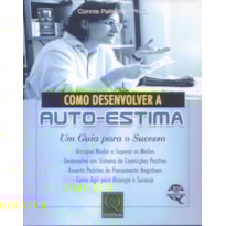 COMO DESENVOLVER A AUTO ESTIMA - UM GUIA PARA O...
