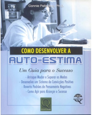 COMO DESENVOLVER A AUTO ESTIMA - UM GUIA PARA O...