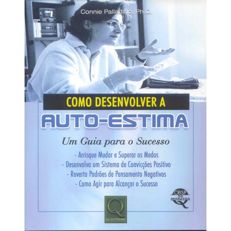 COMO DESENVOLVER A AUTO ESTIMA - UM GUIA PARA O...