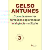 COMO DESENVOLVER CONTEÚDOS EXPLORANDO AS INTELIGÊNCIAS MÚLTIPLAS - FASCÍCULO 03