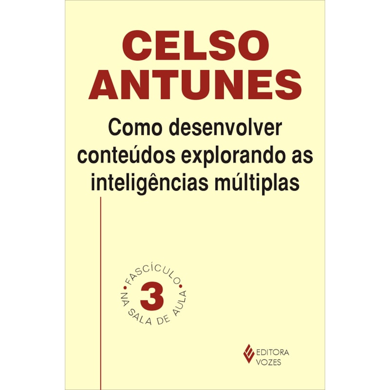 COMO DESENVOLVER CONTEÚDOS EXPLORANDO AS INTELIGÊNCIAS MÚLTIPLAS - FASCÍCULO 03