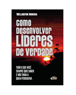 COMO DESENVOLVER LÍDERES DE VERDADE