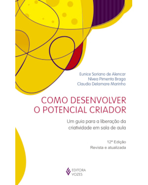 COMO DESENVOLVER O POTENCIAL CRIADOR: UM GUIA PARA A LIBERAÇÃO DA CRIATIVIDADE EM SALA DE AULA