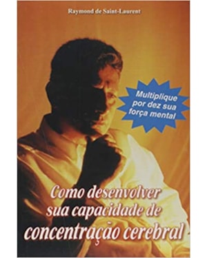 COMO DESENVOLVER SUA CAPACIDADE DE CONCENTRACAO CEREBRAL - 1ª