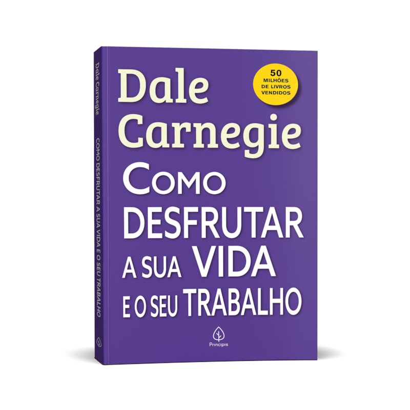 COMO DESFRUTAR A SUA A SUA VIDA E O SEU TRABALHO