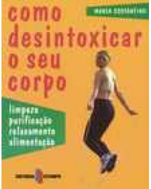 COMO DESINTOXICAR O SEU CORPO - LIMPEZA PURIFICACAO...