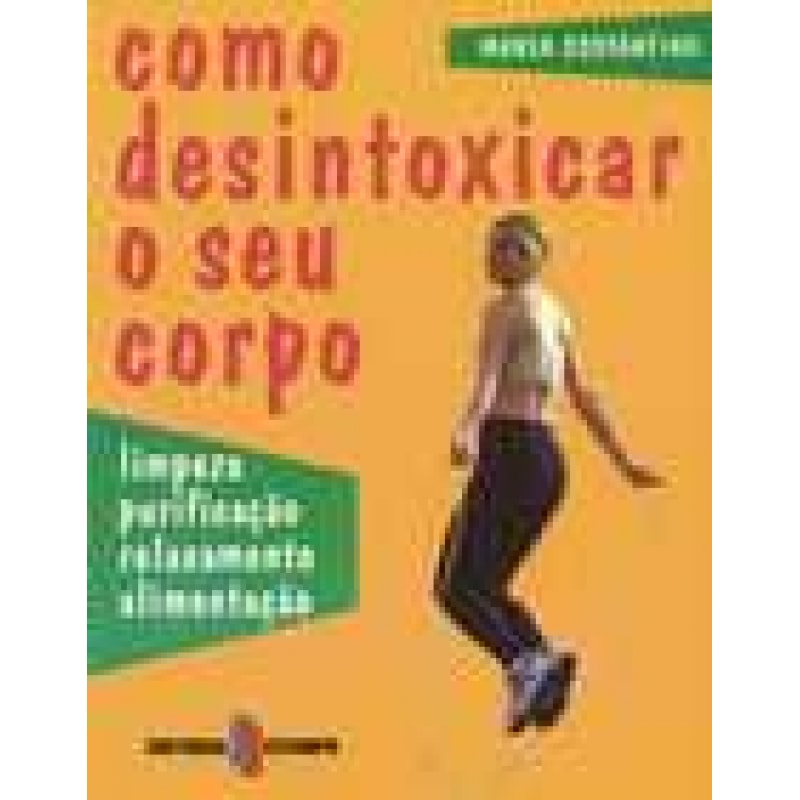 COMO DESINTOXICAR O SEU CORPO - LIMPEZA PURIFICACAO...