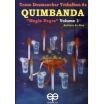 Como desmanchar trabalhos de quimbanda. magia negra - volume1