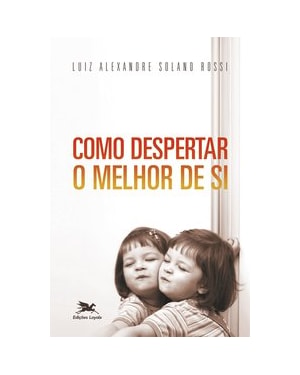 COMO DESPERTAR O MELHOR DE SI