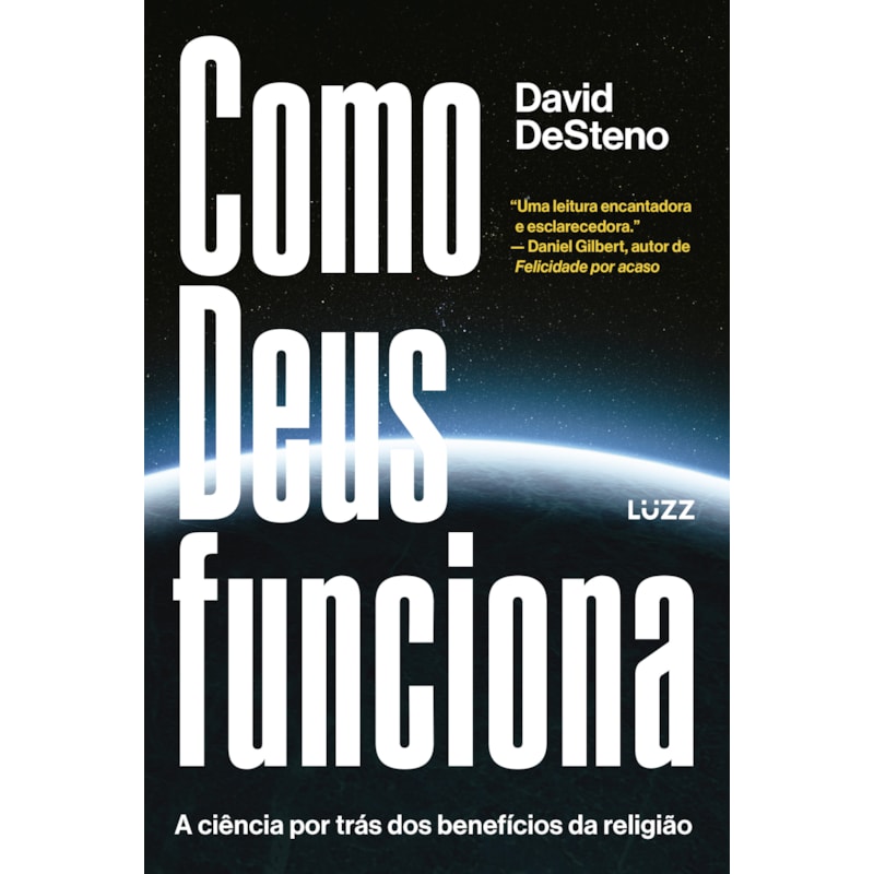 COMO DEUS FUNCIONA: A CIÊNCIA POR TRÁS DOS BENEFÍCIOS DA RELIGIÃO