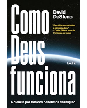 COMO DEUS FUNCIONA: A CIÊNCIA POR TRÁS DOS BENEFÍCIOS DA RELIGIÃO