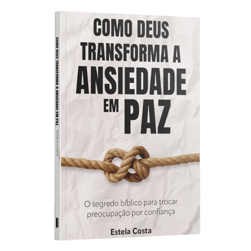 COMO DEUS TRANSFORMA A ANSIEDADE EM PAZ