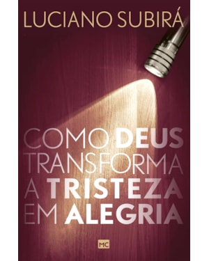 COMO DEUS TRANSFORMA A TRISTEZA EM ALEGRIA