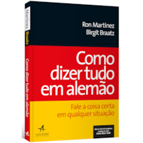 Como dizer tudo em alemão: fale a coisa certa em qualquer situação