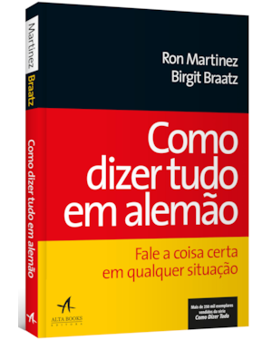 Como dizer tudo em alemão: fale a coisa certa em qualquer situação