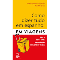 COMO DIZER TUDO EM ESPANHOL EM VIAGENS - FALE A COISA CERTA EM QUALQUER SIT - 1