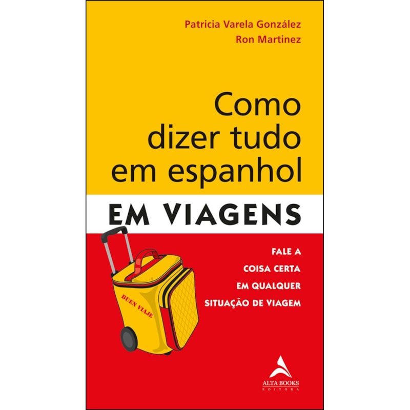 Como dizer tudo em espanhol em viagens: fale a coisa certa em qualquer situação de viagem