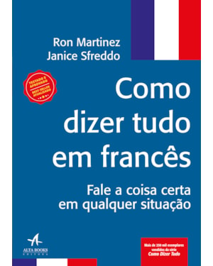 Como dizer tudo em francês: fale a coisa certa em qualquer situação