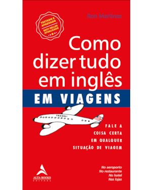 Como dizer tudo em inglês em viagens: fale a coisa certa em qualquer situação de viagem