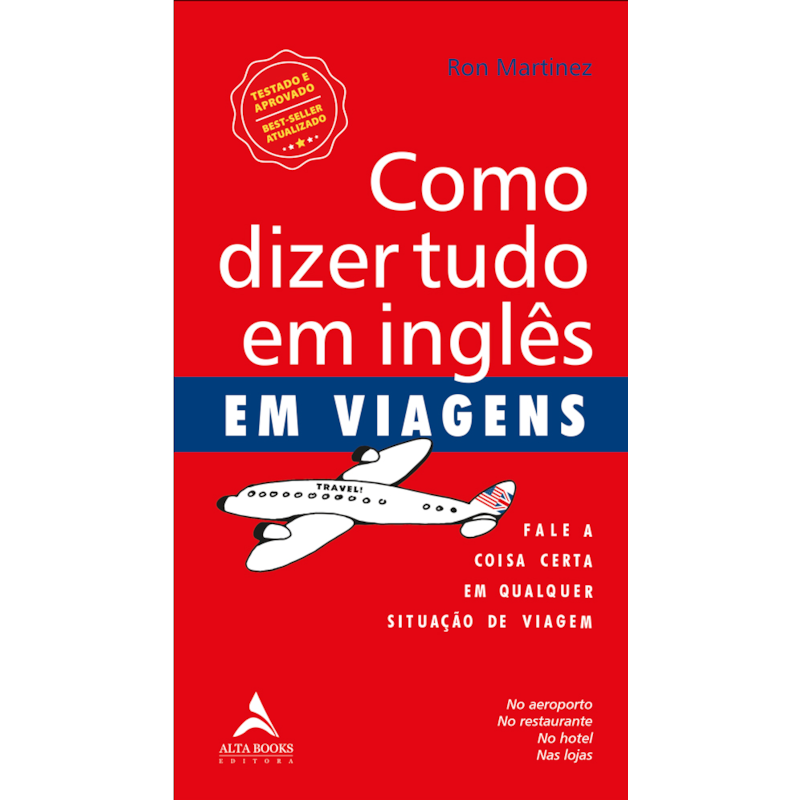Como dizer tudo em inglês em viagens: fale a coisa certa em qualquer situação de viagem