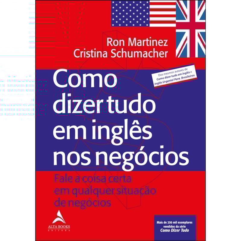Como dizer tudo em inglês nos negócios: fale a coisa certa em qualquer situação de negócios