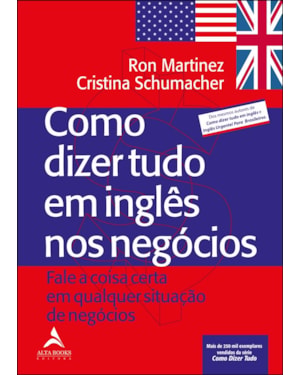 Como dizer tudo em inglês nos negócios: fale a coisa certa em qualquer situação de negócios