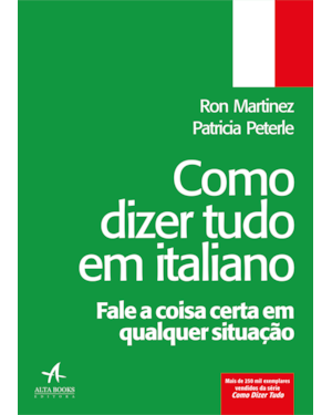 Como dizer tudo em italiano: fale a coisa certa em qualquer situação