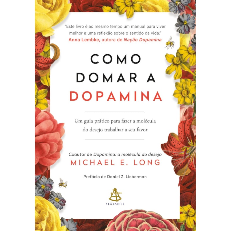 COMO DOMAR A DOPAMINA: UM GUIA PRÁTICO PARA FAZER A MOLÉCULA DO DESEJO TRABALHAR A SEU FAVOR