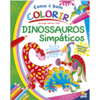Como é Bom Colorir! Dinossauros Simpáticos
