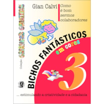 COMO É BOM SERMOS COLABORADORES - BICHOS FANTÁSTICOS, VOLUME 3