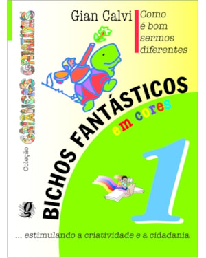 Como é bom sermos diferentes - bichos fantásticos, volume 1